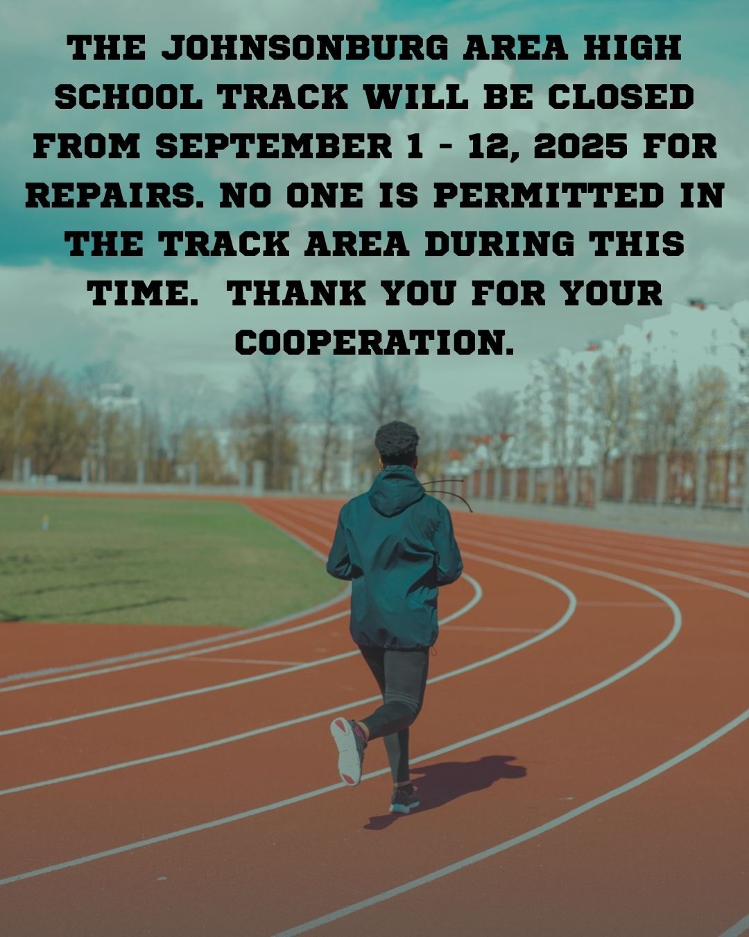 The Johnsonburg Area High School Track will be closed from September 1-12, 2025 for repairs. No on is permitted in the track area during this time. Thank you for your cooperation.